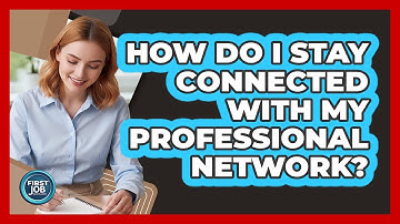 How Do I Stay Connected With My Professional Network?