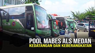 Begini Kesibukan Bus ALS Di Pool Mabes Medan, Kedatangan Dan Keberangakatan
