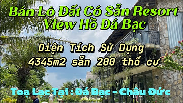Bán Lô Đất Có View Hồ Đá Bạc - Châu Đức sẵn 200tc và đã có resort đang cho thuê