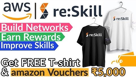AWS re:Skill | Get Free AWS T-Shirt and Amazon Vouchers| AWS reSkill: Improve skills & Build Network