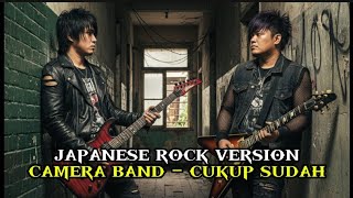 Camera Band - Cukup Sudah, Japanese rock version