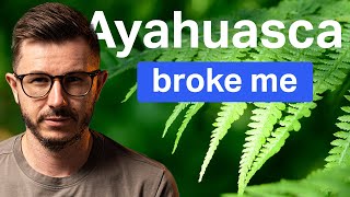 My First Ayahuasca Experience Was Hell! (What No One Tells You)