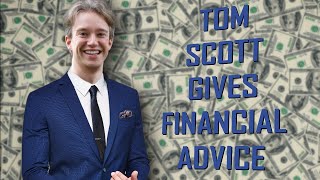 Tom Scott Gives Financial Advice