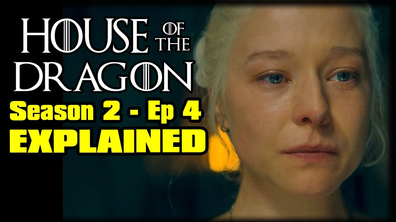 House Of The Dragon Season 2 Episode 4 Recap Breakdown & Review Discussion EXPLAINED YouTube