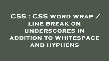 CSS : CSS word wrap / line break on underscores in addition to whitespace and hyphens