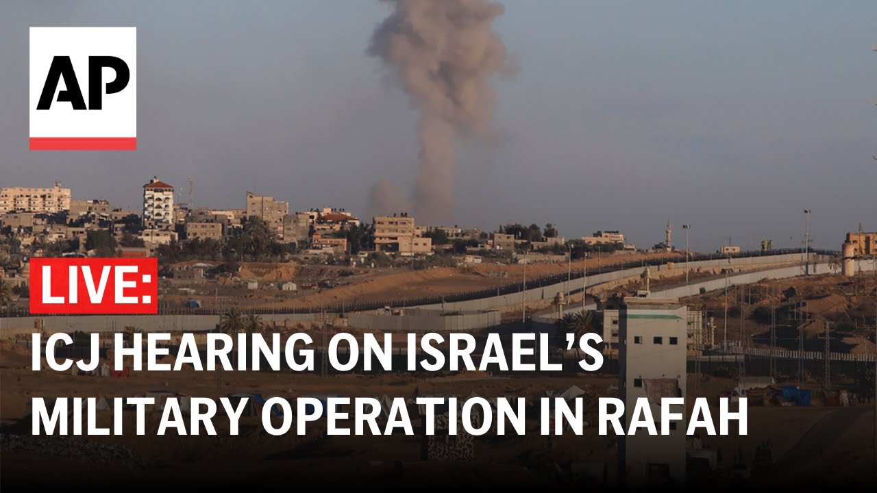 ICJ LIVE: Top UN court holds hearing on Israel’s incursion into Rafah ...