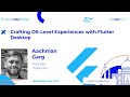 Crafting OS-Level Experiences with Flutter Desktop - Aachman Garg | Fluttercon India 2025