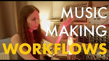 Music making workflows
