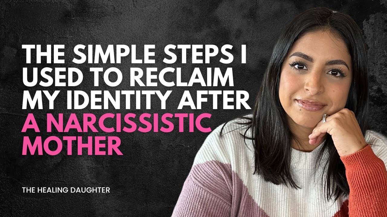 The Simple Steps I Used to Reclaim My Identity After A Narcissistic Mother