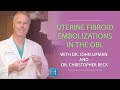 Uterine Fibroid Embolization in the OBL with Dr. John Lipman and Dr. Christopher Beck
