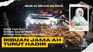 40hari Do'a dan Maulid untuk Tuan Guru Al Imam Sayyidil Walid Al-Habib Hasan bin Ja'far Assegaf