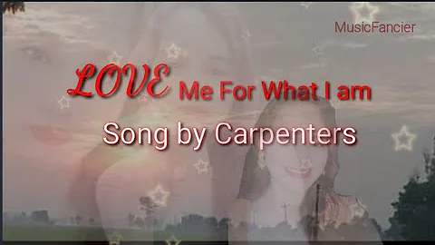 LOVE ME FOR WHAT I AM (w/ lyrics) l Carpenters