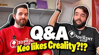 Q&A Keo Likes Creality?!?