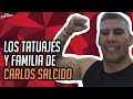 Los tatuajes y familia de CARLOS SALCIDO | Entre Camaradas