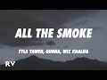 Tyla Yaweh All The Smoke Lyircs Ft Gunna Wiz Khalifa mp3