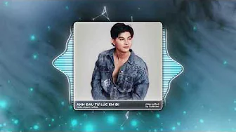ANH ĐAU TỪ LÚC EM ĐI ( REMIX ) - TRẦN MẠNH CƯỜNG X TRUZG REMIX "Ngày đó anh ngỡ chỉ là lời nói" ANH ĐAU TỪ LÚC EM ĐI ( REMIX ) - TRẦN MẠNH CƯỜNG X TRUZG REMIX "Ngày đó anh ngỡ chỉ là lời nói"