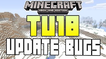 Minecraft (Xbox One,PS4) - TU18 UPDATE! - BUG FIXES + MORE INFO!