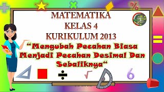 Kelas 4 Matematika 'MENGUBAH PECAHAN BIASA MENJADI PECAHAN DESIMAL DAN SEBALIKNYA'