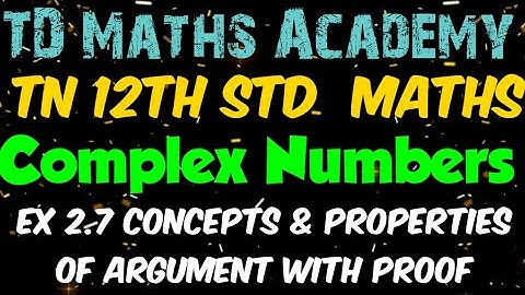 #22 | 12th Maths | Chapter 2 : Complex Numbers - Ex 2.7 Concepts & Properties of argument with proof