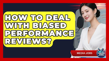How To Deal With Biased Performance Reviews? - Media Jobs