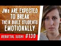 Jehovah's Witnesses are expected to break their Bible students emotionally