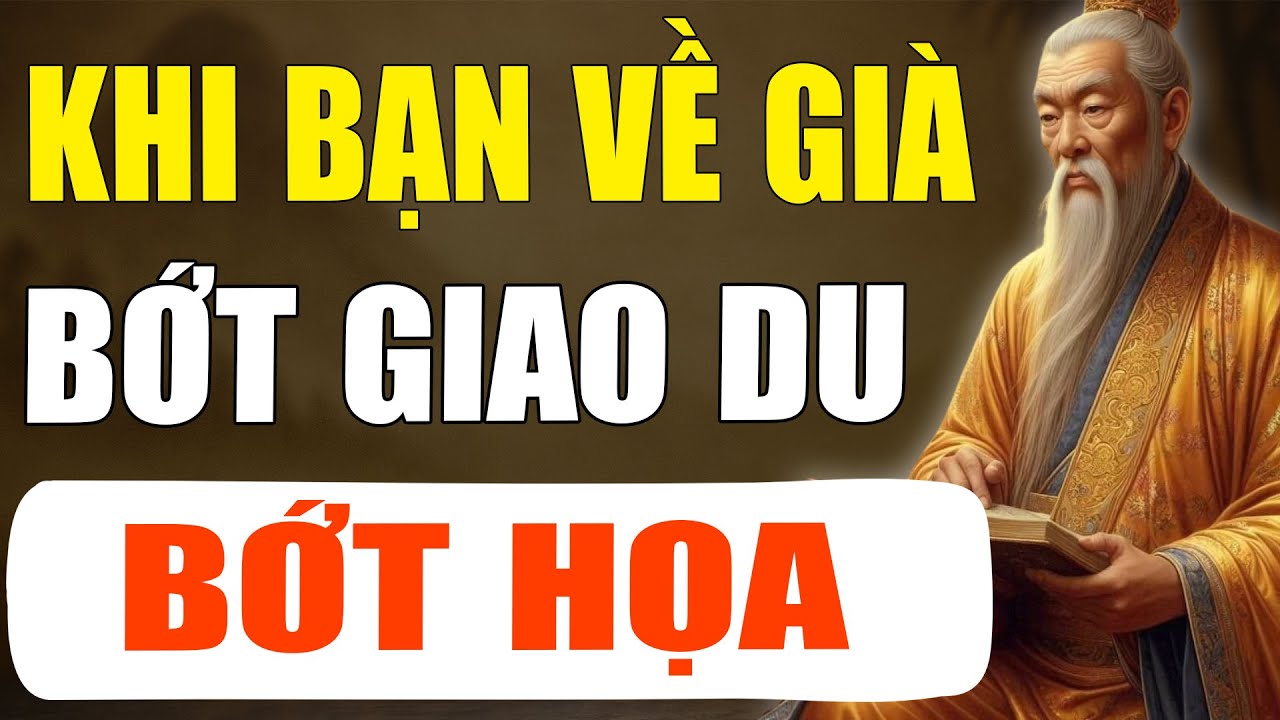 Cổ Nhân Dạy: Khi Về Già Bớt Giao Du Bớt Họa | Tinh Hoa Cổ Xưa