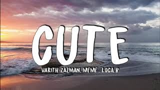 Harith Zazman, MFMF., LOCA B - Cute (Lyrics)