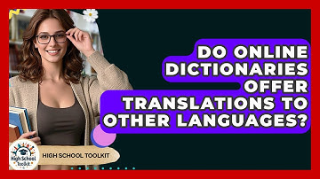 Do Online Dictionaries Offer Translations To Other Languages? - High School Toolkit