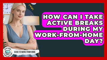 How Can I Take Active Breaks During My Work-from-home Day? - Guide To Work From Home