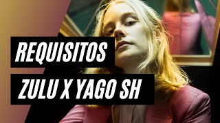 Zulu, Yago SH  - Requisitos  (Official Video)