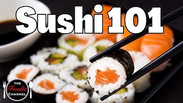 Everything You Need To Know About Sushi • Sushi 101 • The Foodie Channel