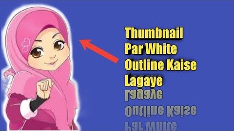 How To Make White Outline In Thumbnail Photo! With Android 2021