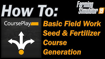 Basic Field work and Course Generation with Courseplay in FS19
