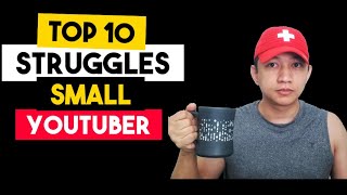 TOP 10 STRUGGLES OF A SMALL YOUTUBER | HAVE YOU EXPERIENCED THESE