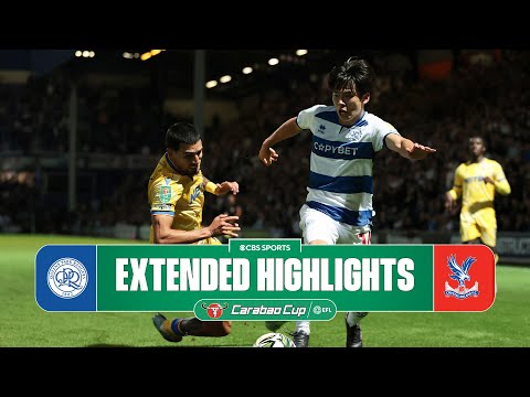 QPR vs. Crystal Palace: Extended Highlights | Carabao Cup | CBS Sports Golazo