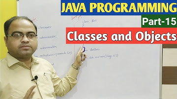 JAVA PROGRAMMING | Part-15 | Classes and Objects