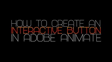 How to create an interactive button in Adobe Animate.