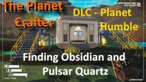 Episode 31 : Finding Obsidian and Pulsar Quartz  | The Planet Crafter