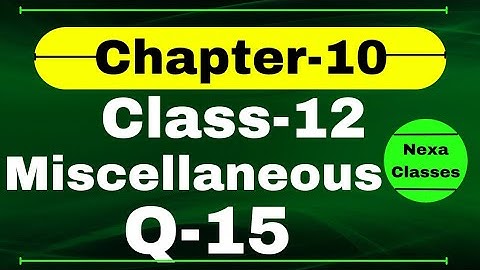 Q15 Miscellaneous Exercise Chapter10 Class 12 Math || Class 12 Miscellaneous Exercise Chapter10  Q15