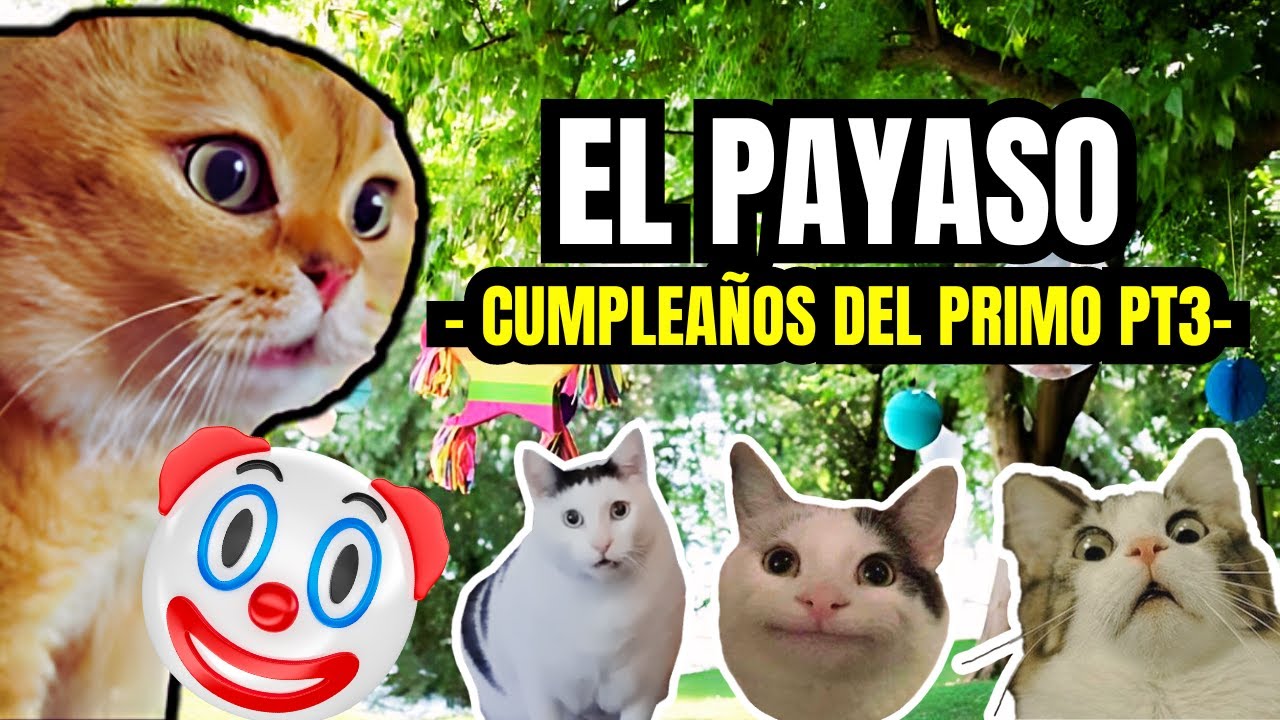 el-payaso-cumplea-os-del-primo-parte-3-meme-de-gatos-youtube