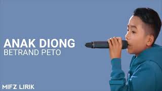 BETRAND PETO PUTRA ONSU - ANAK DIONG (Lirik & terjemahan)