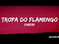 Chefin - TROPA DO FLAMENGO (Letra/Legendado)