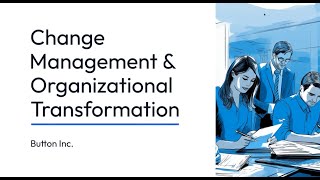 Change Management And Organizational Transformationbutton Inc