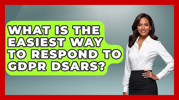 What Is The Easiest Way To Respond To GDPR DSARs? - Saas Marketing Wizards