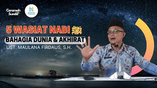 5 Wasiat Nabi SAW Agar Bahagia Dunia & Akhirat; Ust. Maulana Firdaus (Brigade HAMAS)| Ceramah Sunda