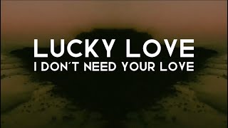 LUCKY LOVE - NOW I DON'T NEED YOUR LOVE ( lyrics )[MJF SpotlightSession] @thisisluckylove