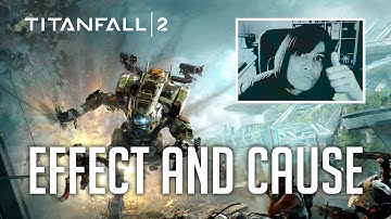 Titanfall 2 - Effect and Cause (Single Player Campaign - Part 4)