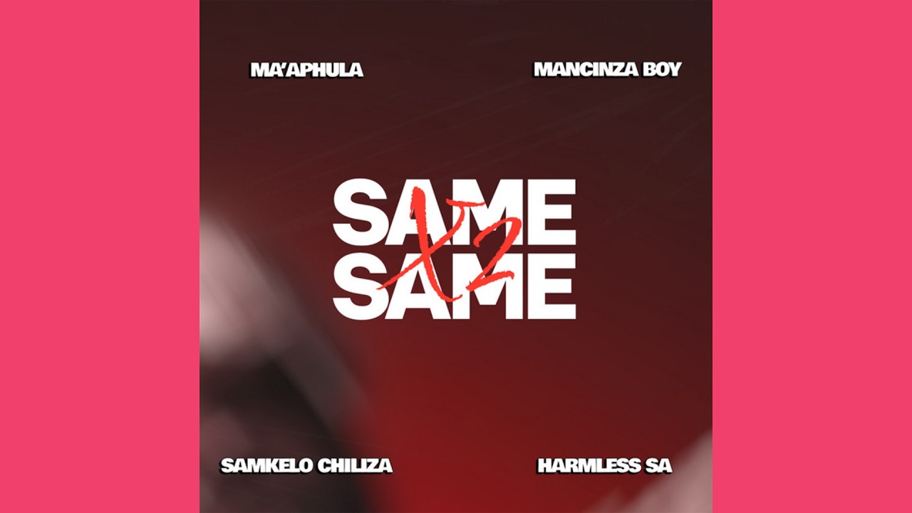 Watch Ma’Aphula, Mancinza, Samkelo Chiliza, Harmless - Same X2 on YouTube Watch Ma’Aphula, Mancinza, Samkelo Chiliza, Harmless - Same X2 on YouTube