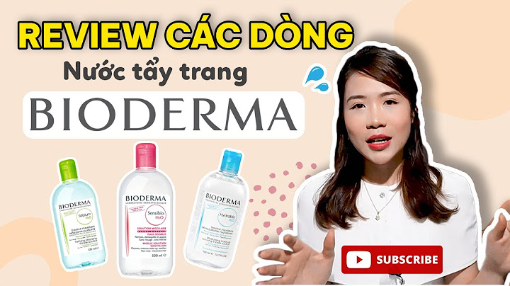 Đánh giá nước tẩy trang bioderma năm 2024