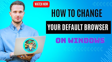 How to Change Your Default Browser on Windows (Step-by-Step Guide)"